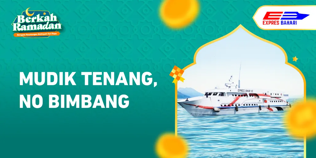 Mudik Jadi Tenang dengan Feri Express Bahari yang Bisa Diandalkan