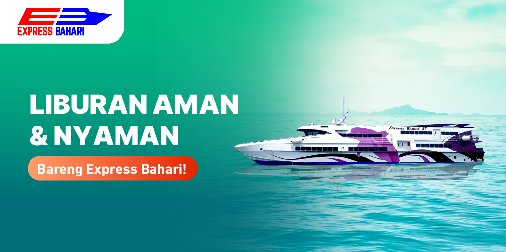 Perjalanan Lebih Aman dan Nyaman Bareng Express Bahari!