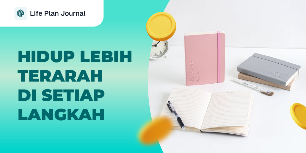 Hidup Terencana Mulai dari Life Plan Journal!
