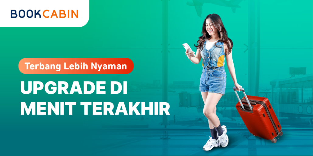 Terbang Lebih Nyaman dengan Last Minute Upgrade di BookCabin