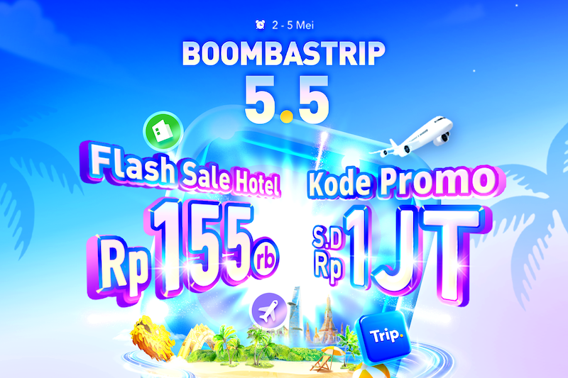 Promo Trip.com BOOMBASTRIP 5.5 Mulai 2-5 Mei 2024