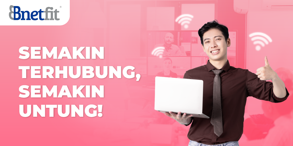 Bukan Sekadar Terhubung, tapi Lebih Untung!